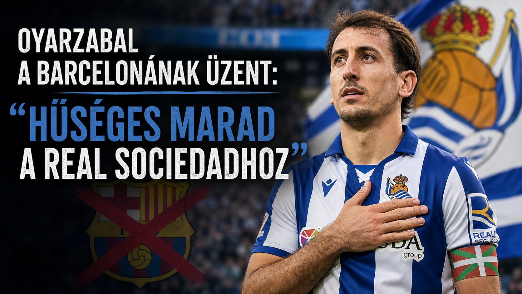 Oyarzabal a Barcelonának üzent: hűséges marad a Real Sociedadhoz