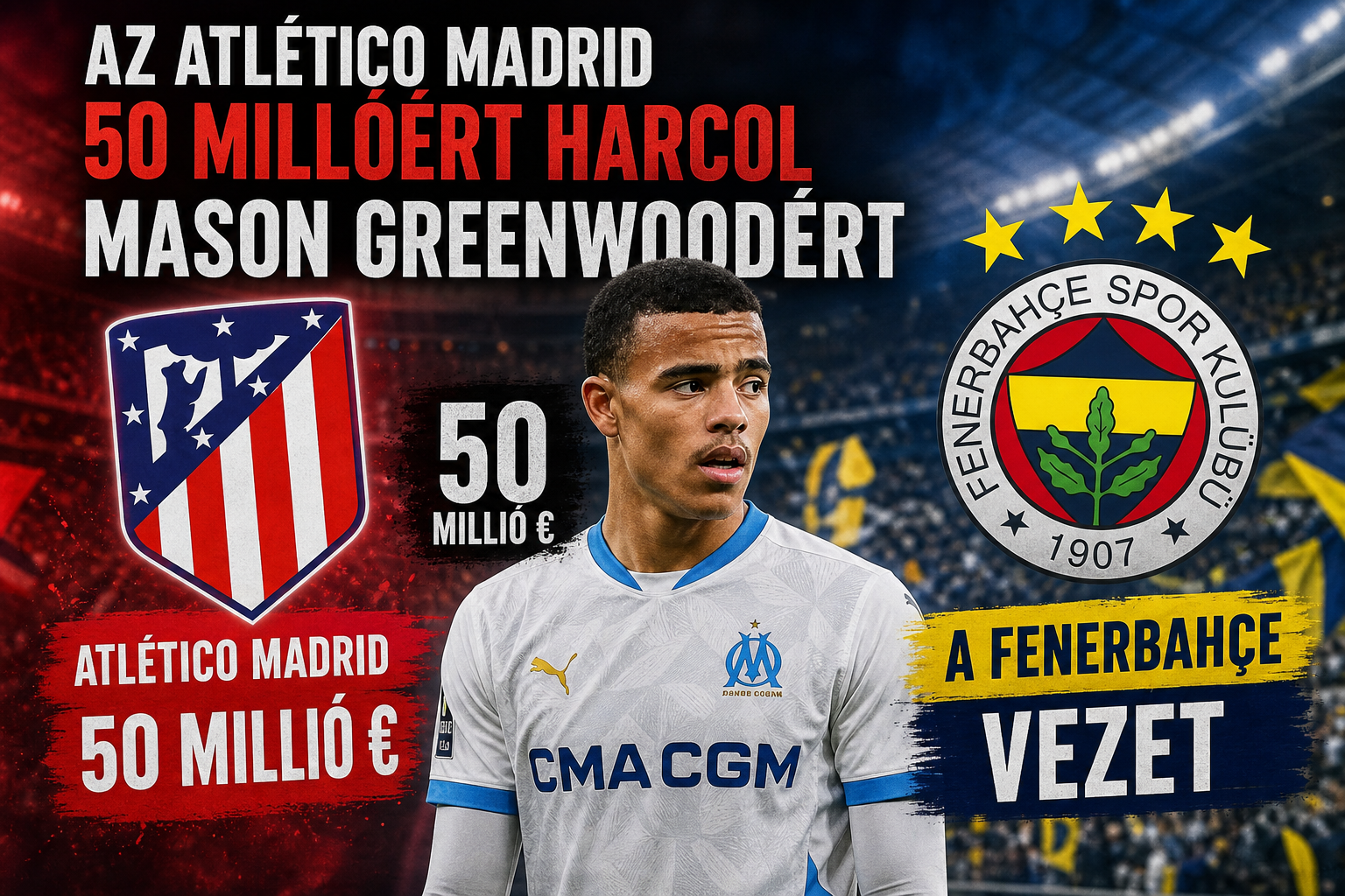 Az Atlético Madrid 50 millióért harcol Mason Greenwoodért, de a Fenerbahçe vezet