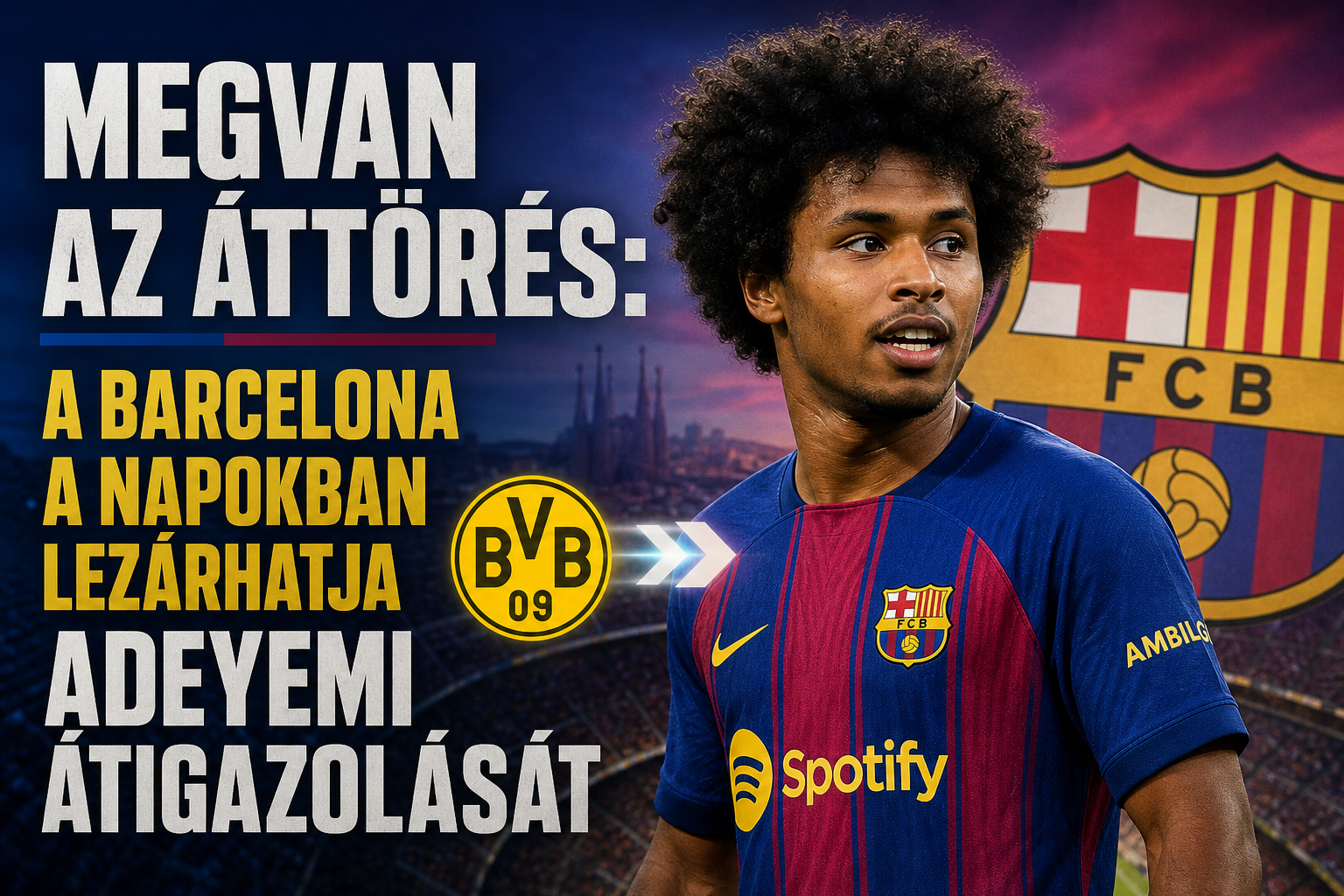 Megvan az áttörés: a Barcelona a napokban lezárhatja Adeyemi átigazolását
