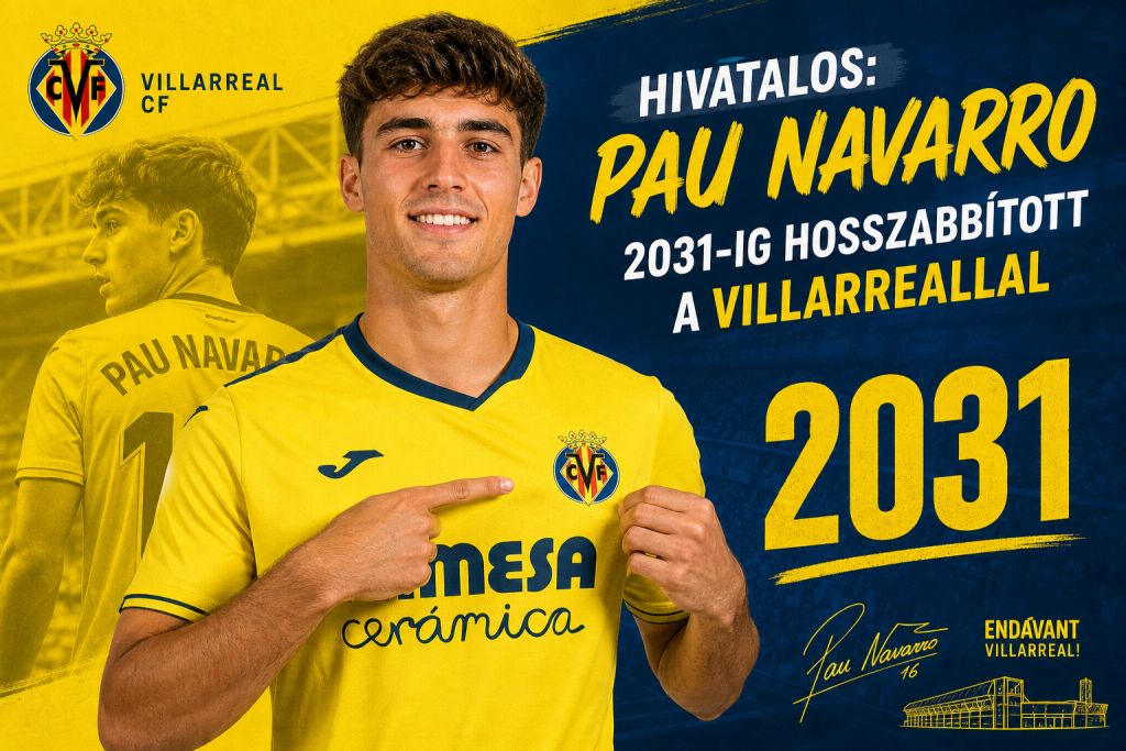 Hivatalos: Pau Navarro 2031-ig hosszabbított a Villarreallal