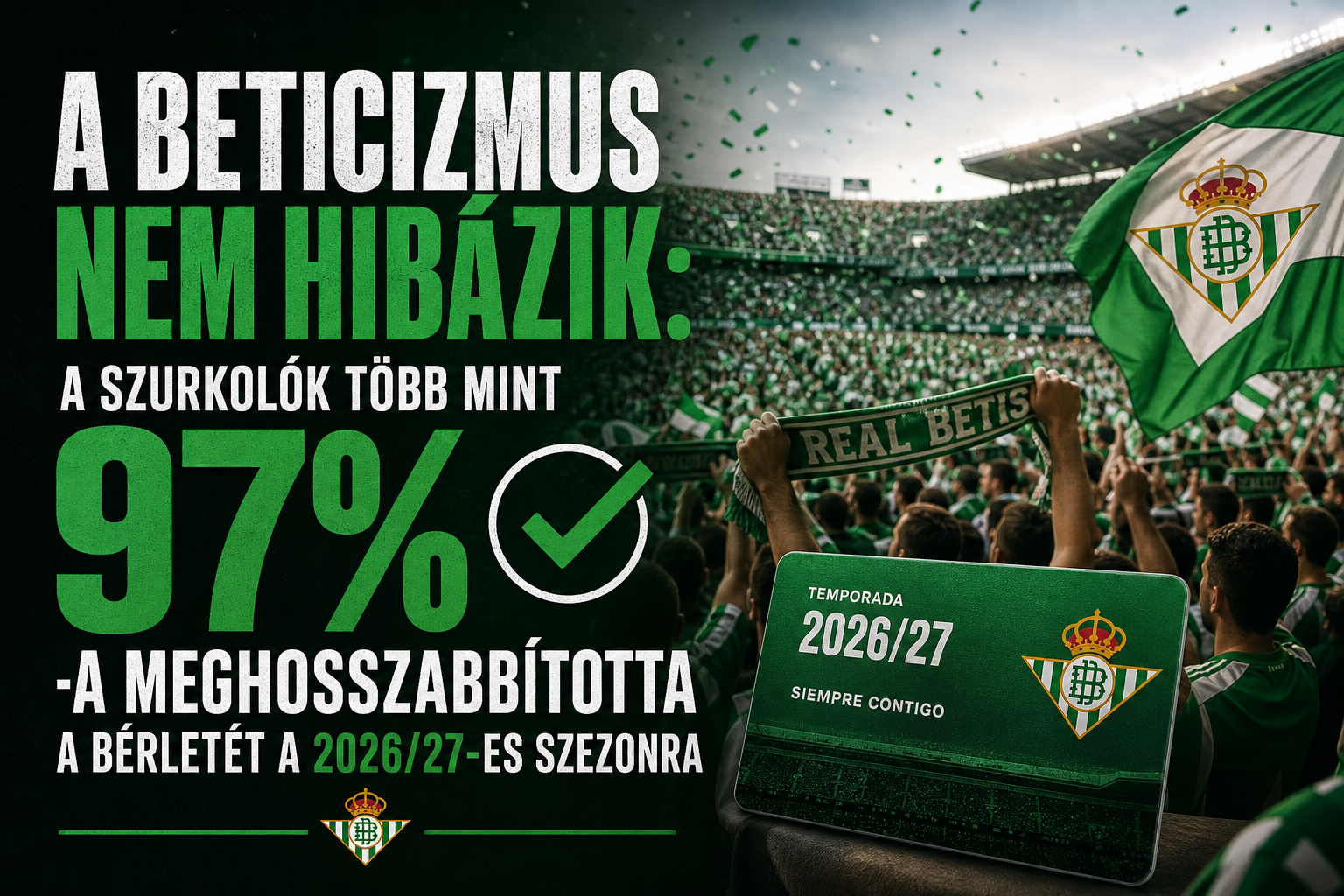 A beticizmus nem hibázik: a szurkolók több mint 97%-a meghosszabbította a bérletét a 2026/27-es szezonra