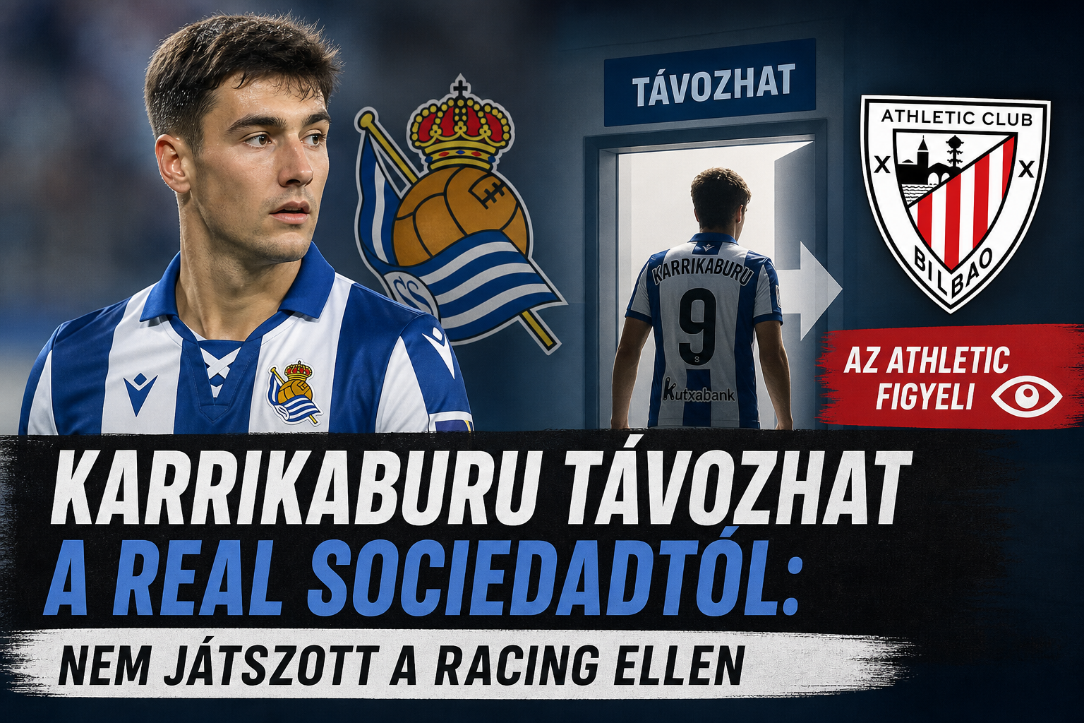 Karrikaburu távozhat a Real Sociedadtól: nem játszott a Racing ellen, az Athletic figyeli