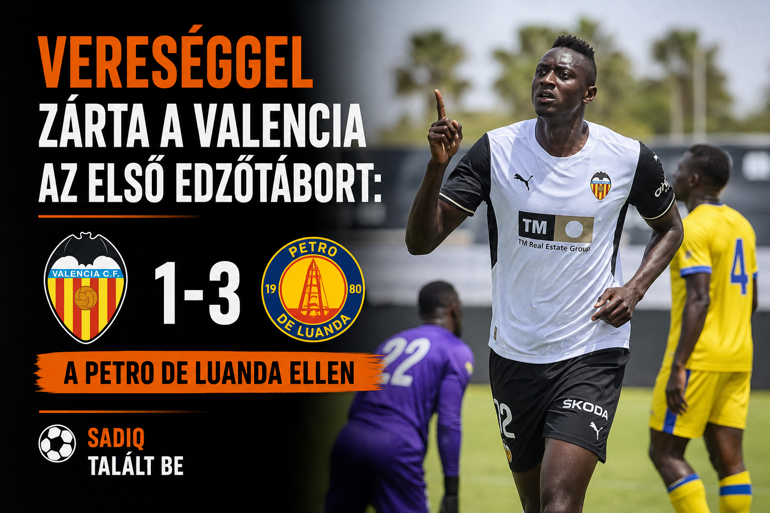 Vereséggel zárta a Valencia az első edzőtábort: 1-3 a Petro de Luanda ellen, Sadiq talált be
