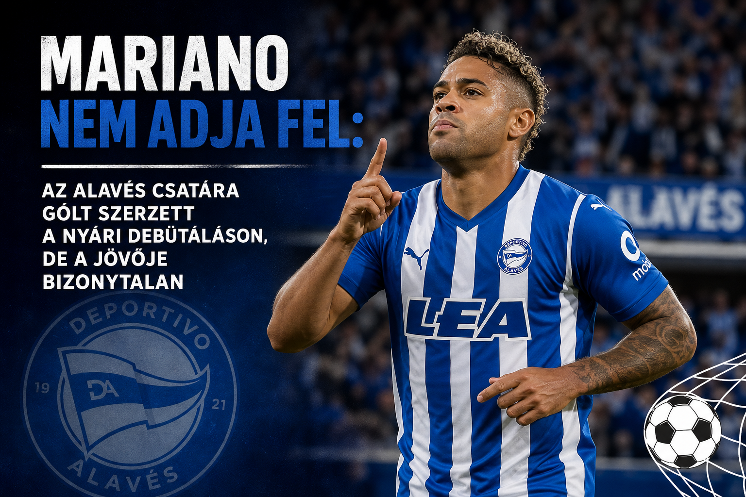 Mariano nem adja fel: az Alavés csatára gólt szerzett a nyári debütáláson, de a jövője bizonytalan