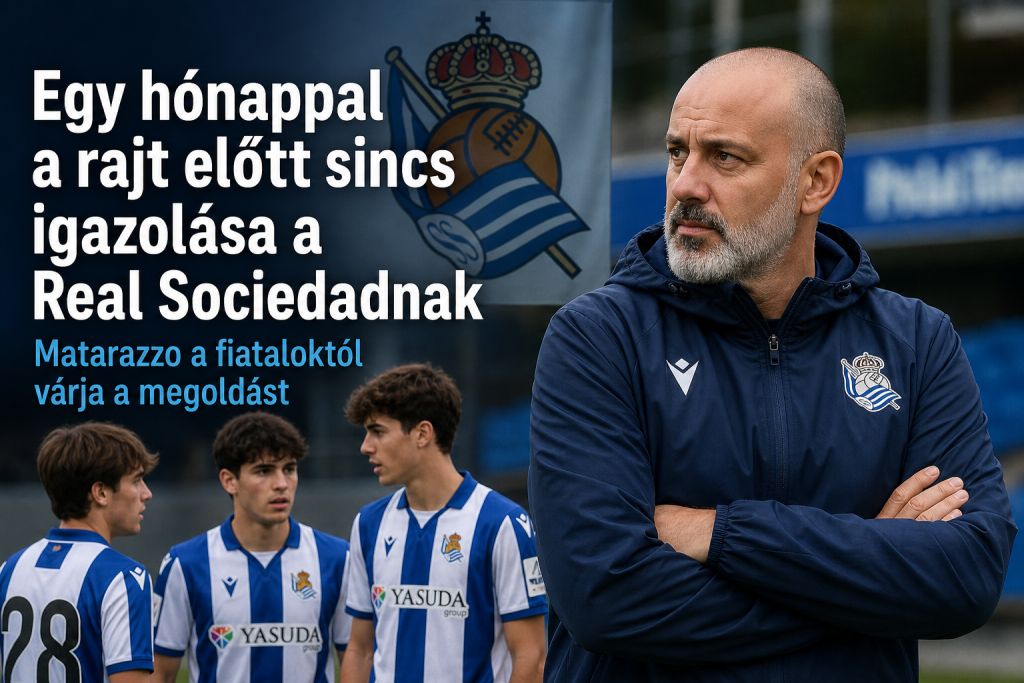 Egy hónappal a rajt előtt sincs igazolása a Real Sociedadnak – Matarazzo a fiataloktól várja a megoldást