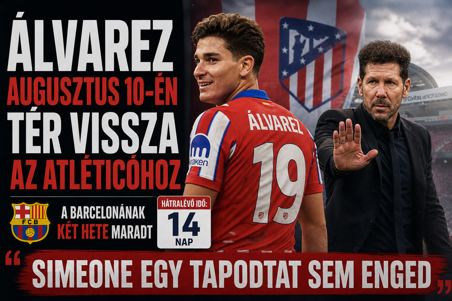 Álvarez augusztus 10-én tér vissza az Atléticóhoz – a Barcelonának két hete maradt, Simeone egy tapodtat sem enged
