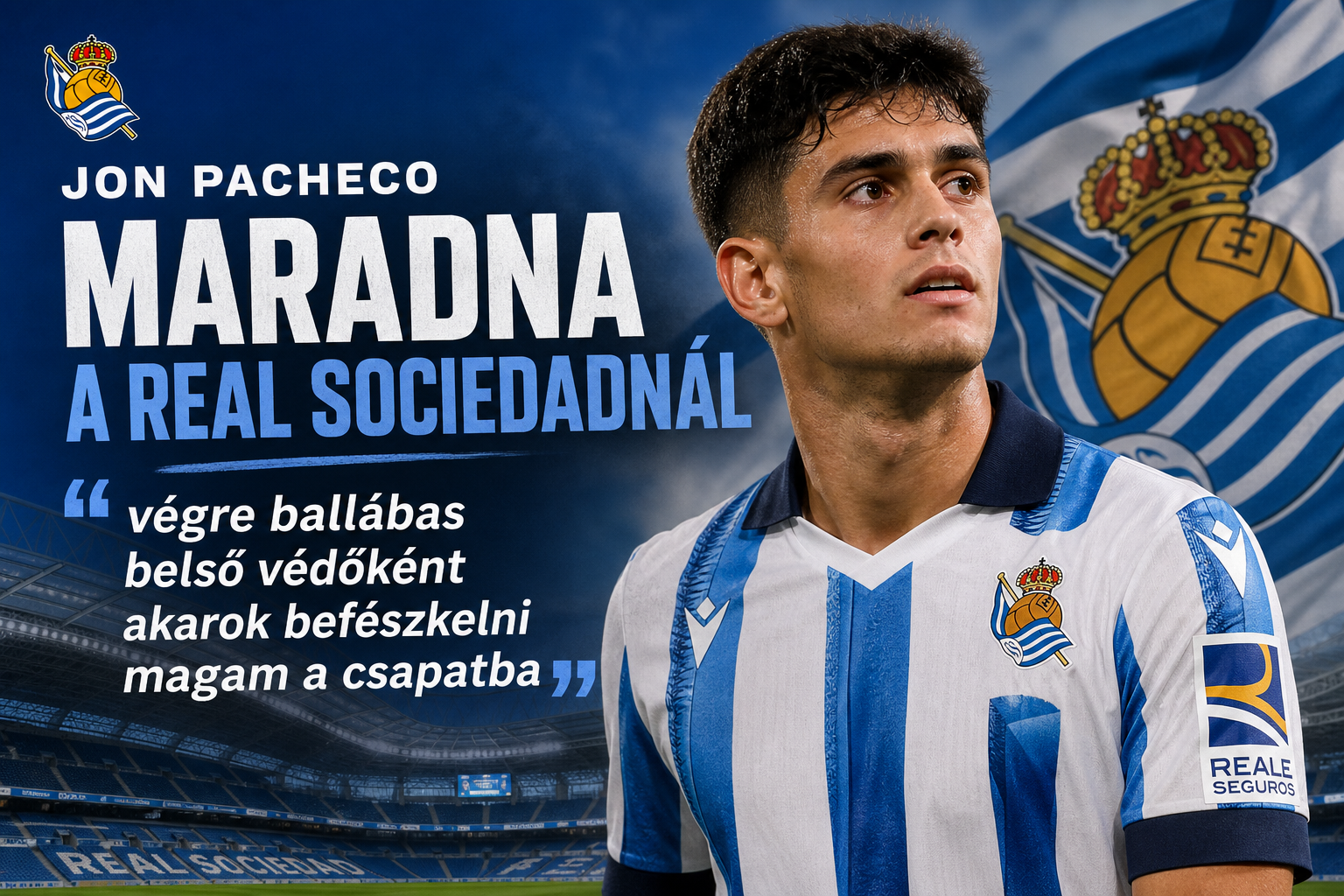 Jon Pacheco maradna a Real Sociedadnál: „végre ballábas belső védőként akarok befészkelni magam a csapatba”