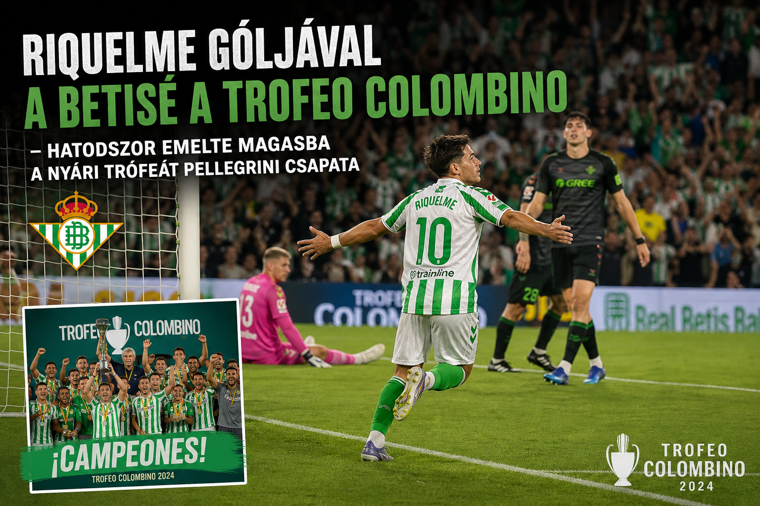 Riquelme góljával a Betisé a Trofeo Colombino – hatodszor emelte magasba a nyári trófeát Pellegrini csapata