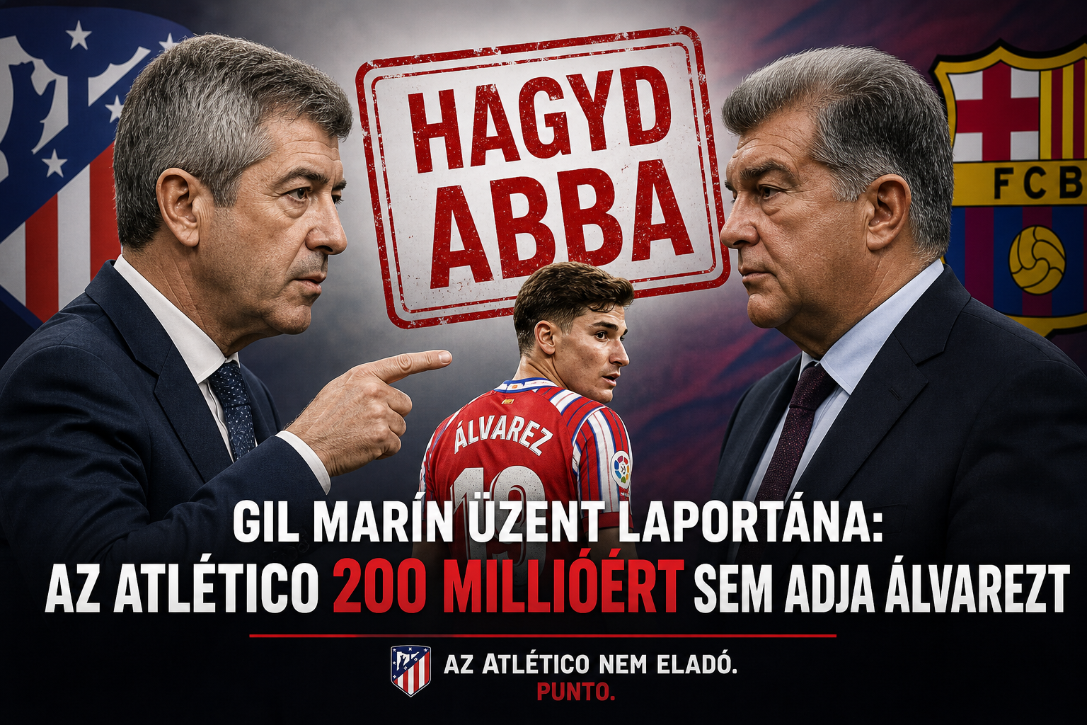 Gil Marín üzent Laportának: az Atlético 200 millióért sem adja Álvarezt – „hagyd abba"