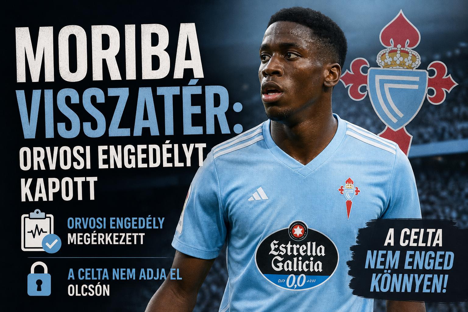 Moriba visszatért: orvosi engedélyt kapott, a Celta viszont nem adja el olcsón