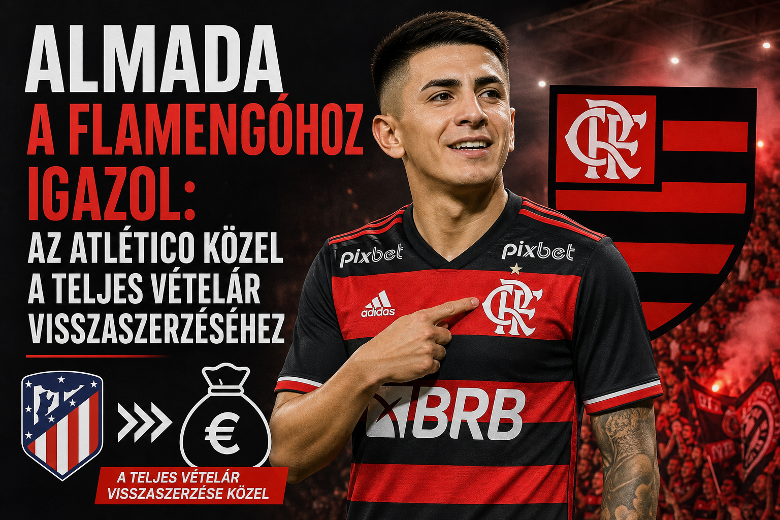 Almada a Flamengóhoz igazol: az Atlético közel a teljes vételár visszaszerzéséhez