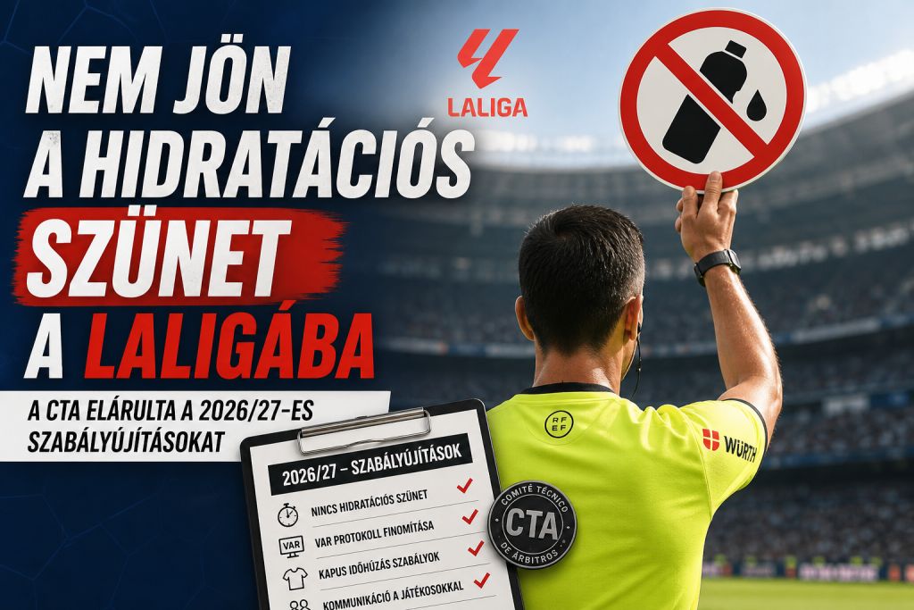 Nem jön a hidratációs szünet a LaLigába – a CTA elárulta a 2026/27-es szabályújításokat