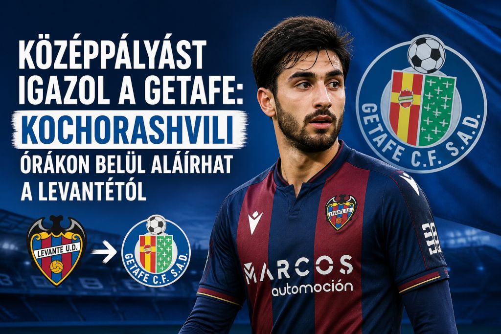 Középpályást igazol a Getafe: Kochorashvili órákon belül aláírhat a Levantétól