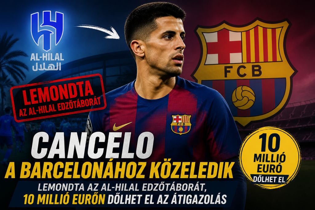 Cancelo a Barcelonához közeledik: lemondta az Al-Hilal edzőtáborát, 10 millió eurón dőlhet el az átigazolás