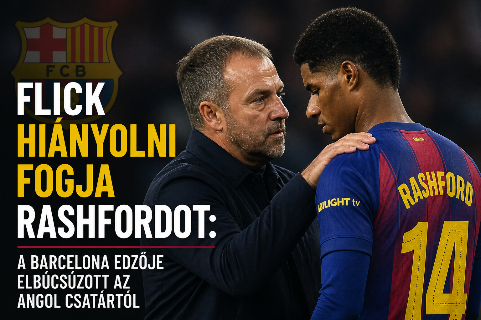 Flick hiányolni fogja Rashfordot: a Barcelona edzője elbúcsúzott az angol csatártól