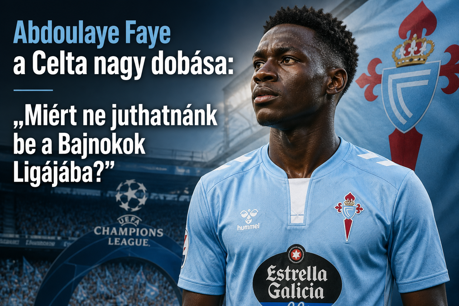 Abdoulaye Faye a Celta nagy dobása: „Miért ne juthatnánk be a Bajnokok Ligájába?”