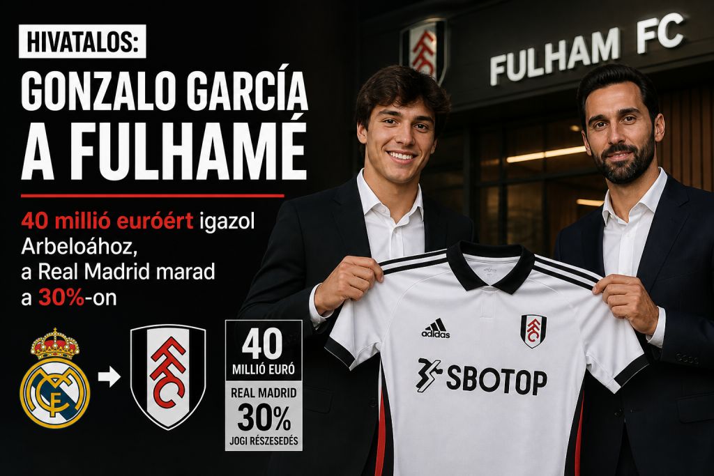 Hivatalos: Gonzalo García a Fulhamé – 40 millió euróért igazol Arbeloához, a Real Madrid marad a 30%-on