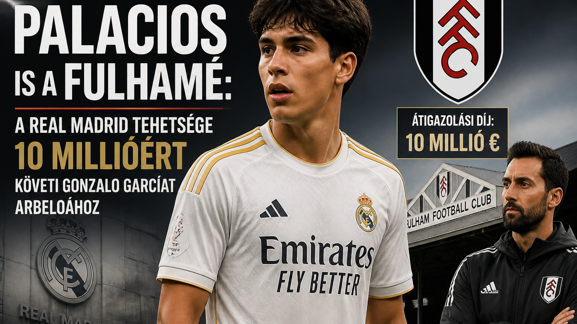 Palacios is a Fulhamé: a Real Madrid tehetsége 10 millióért követi Gonzalo Garcíát Arbeloához