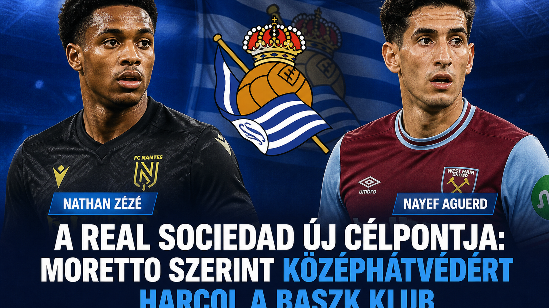 Nathan Zézé és Nayef Aguerd a Real Sociedad új célpontja: Moretto szerint középhátvédért harcol a baszk klub