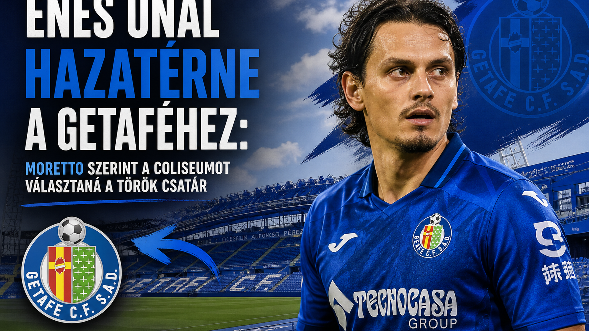 Enes Ünal hazatérne a Getaféhez: Moretto szerint a Coliseumot választaná a török csatár