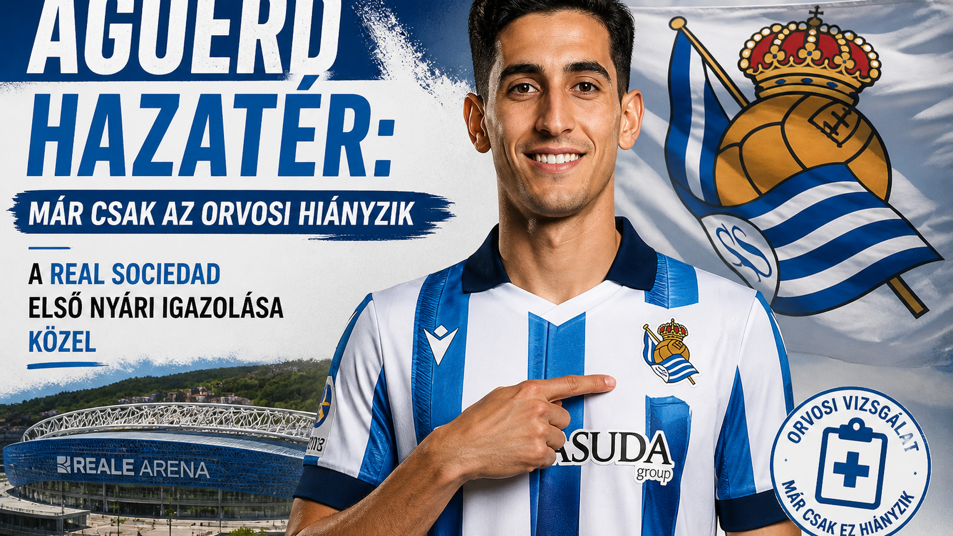 Aguerd hazatér: már csak az orvosi hiányzik – a Real Sociedad első nyári igazolása közel
